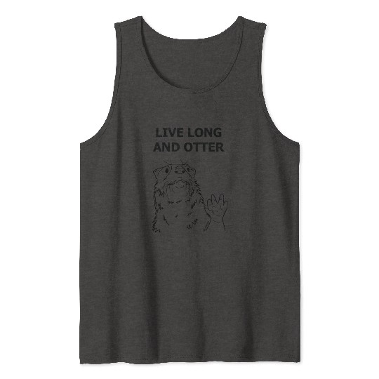 Live Long and Otter Tank Tops