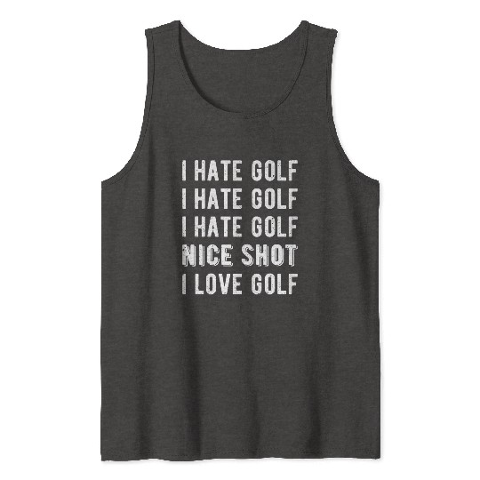 Funny Golfer - I Hate Golf II Tank Tops