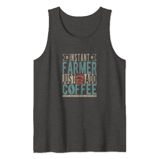 Instant Farmer Just Add Coffee Tank Tops