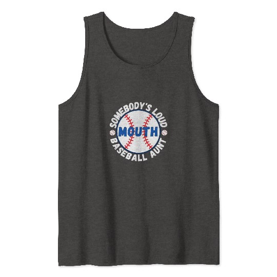 Somebody's Loud Mouth Baseball Aunt Tank Tops
