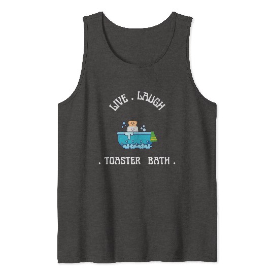 live laugh toaster bath Tank Tops