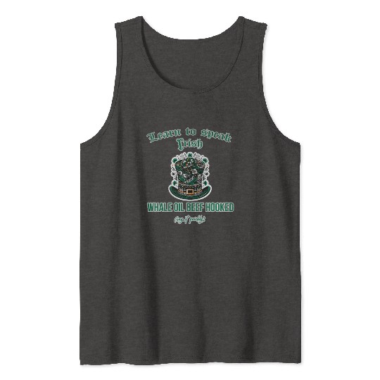 Learn to speak Irish whale oil beef hooked Tank Tops