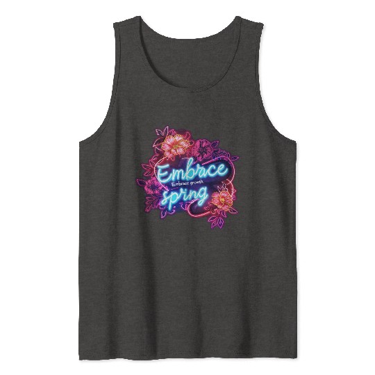 Embrace growth, embrace spring Tank Tops