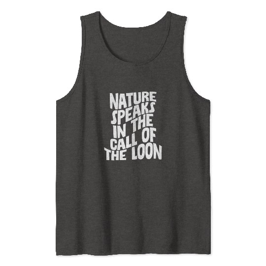 Nature Speaks In The Call Of The Loon 4 Tank Tops