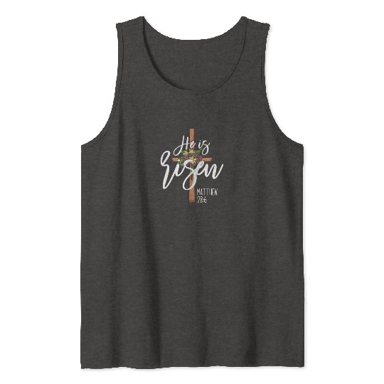 He Is Risen Matthew 28:6 Christian Jesus Is Risen Tank Tops