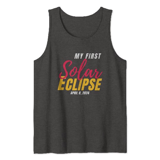 My First Total Solar Eclipse April 8, 2024 Tank Tops