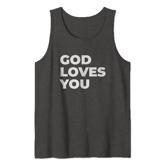 god loves you Tank Tops