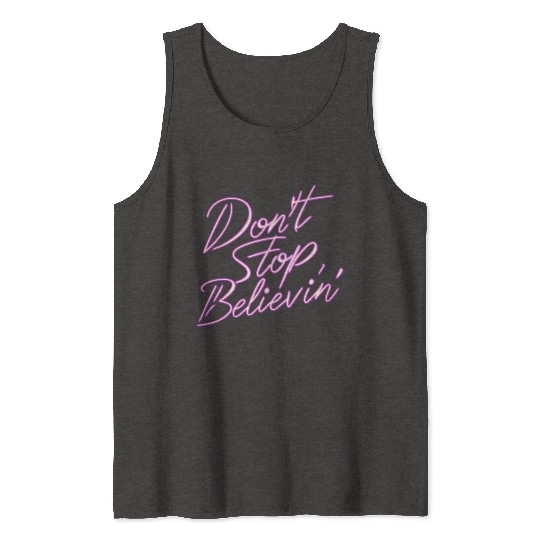 Don t Stop Believin Tank Tops