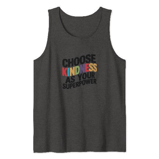 Choose Kindness as Your Superpower | Digital Print Tank Tops