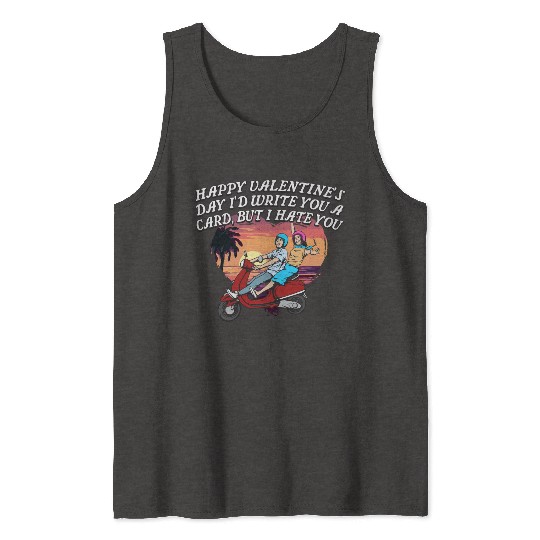 Id Write a Card but I Hate You Funny Valentines Da Tank Tops