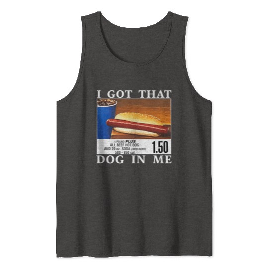 I Got That Dog In Me Funny Hot Dogs Tank Tops