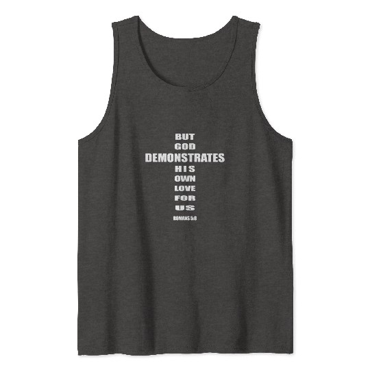 But God demonstrates his own love for us romans5-8 Tank Tops