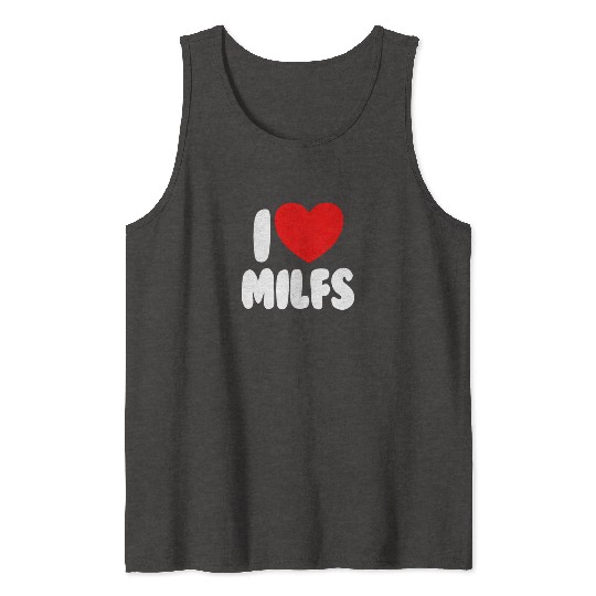 I Love MILFS Red Heart Love Hot Moms I Love MILFS Tank Tops