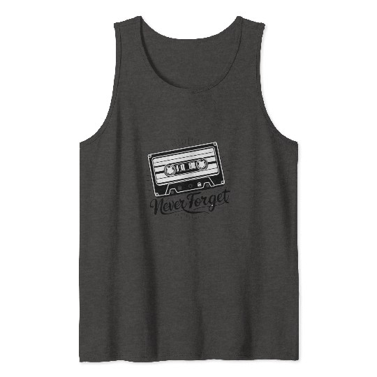 a cassette tape never forget Tank Tops