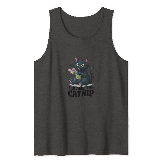 I Blame The Catnip - Cute Mischievous Cat Tank Tops