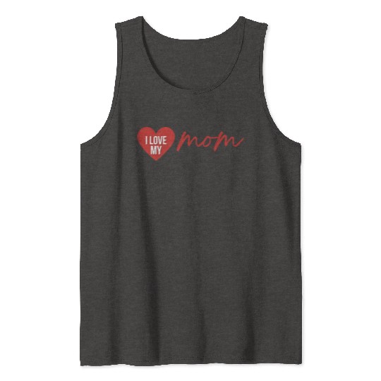 i love my mom 1 Tank Tops