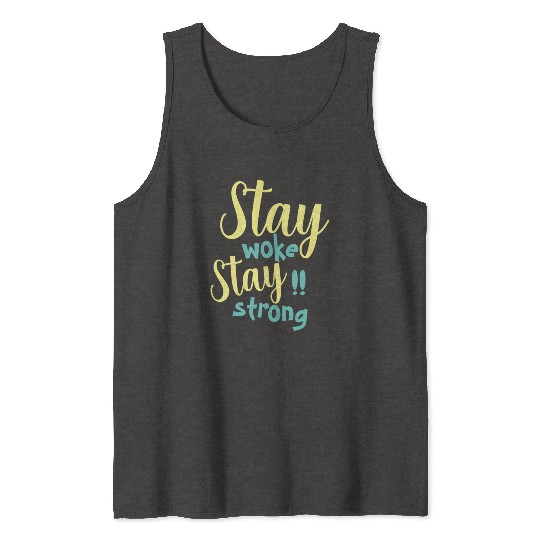 Stay woke and stay strong black fet Tank Tops