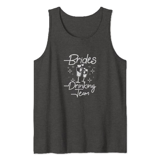 Team Bride Bridesmaid Brides drinking team Tank Tops