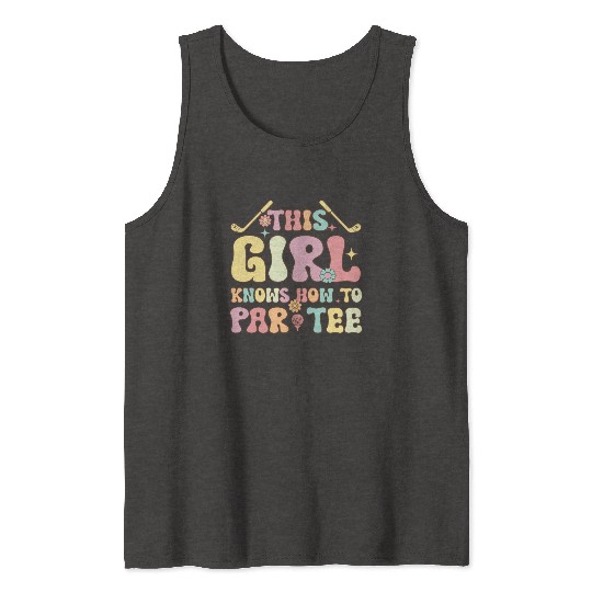 Groovy Golf Girl Golfing This Girl Knows How To Pa Tank Tops