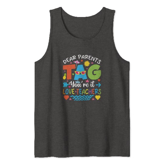 Dear Parents Tag You're It Love Teachers Tank Tops