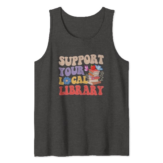 Support Your Local Library Book Reader Lover Tank Tops