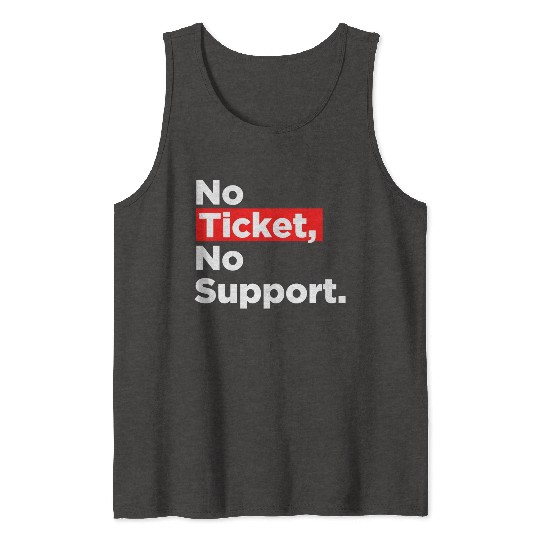No Ticket No Support Work Job IT Admin Tank Tops