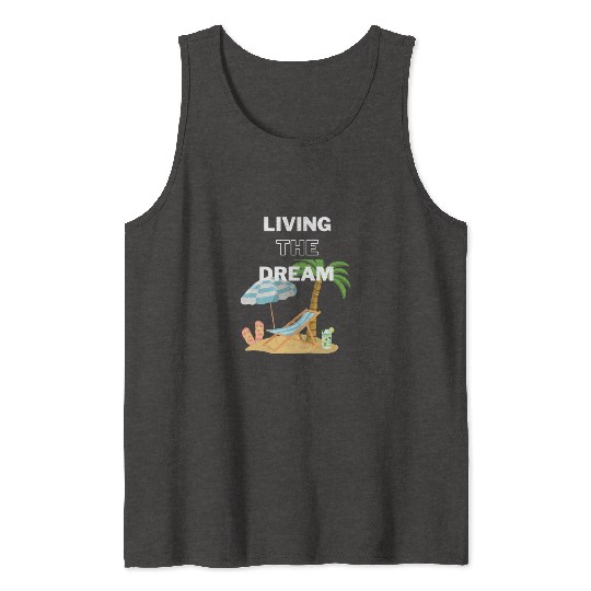 Living the Dream Tank Tops