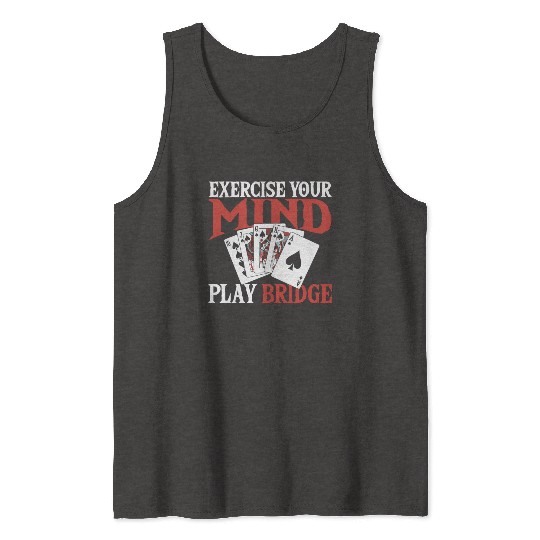 Exercise Your Mind Play Bridge Tank Tops