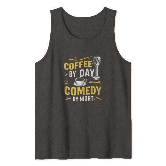 Coffee By Day Comedy By Night Comedian Tank Tops