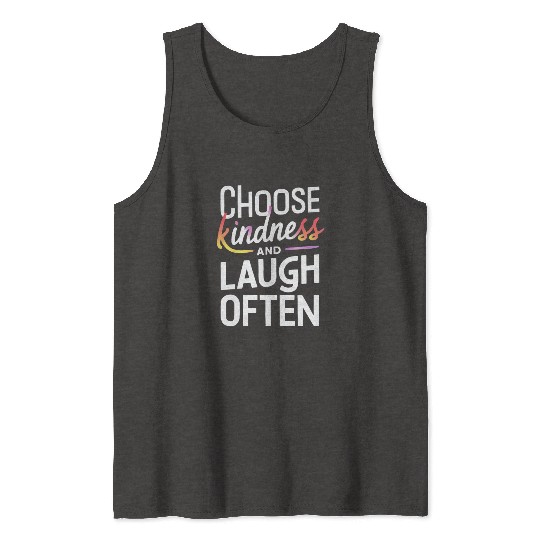 Choose Kindness And Laugh Often Motivation Tank Tops