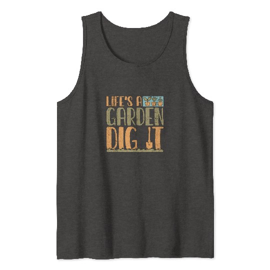 Gardener Life's A Garden Dig It Gardening Planting Tank Tops