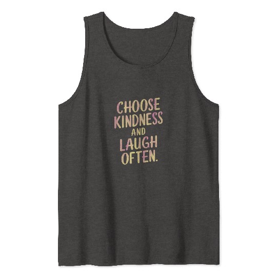 Choose Kindness And Laugh Often Motivation Tank Tops