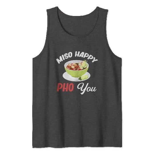 Miso Happy Pho You Asian Chinese Cuisine Tank Tops