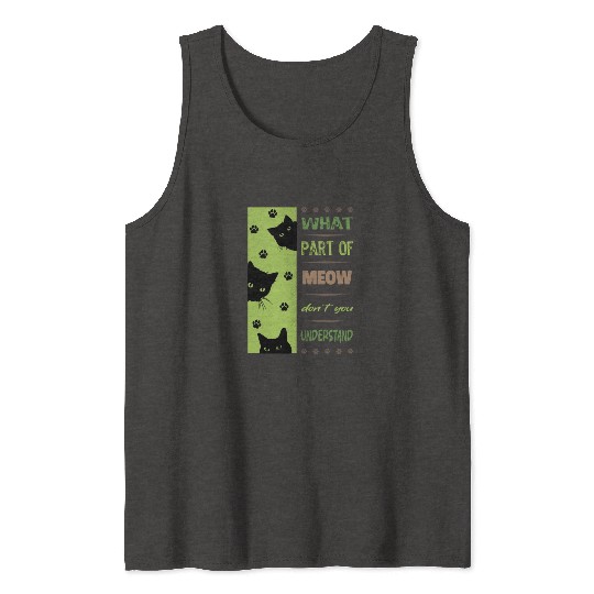 What Part of Meow Don't You Understand Tank Tops