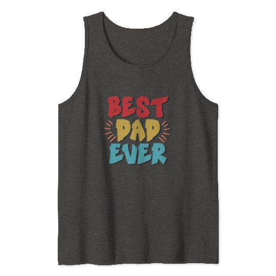 Best Dad Ever Tank Tops