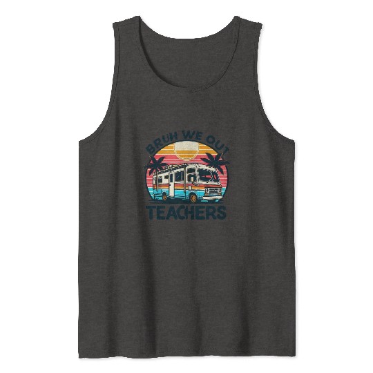 Bruh We Out Teachers Last Day Of School Teachers Tank Tops