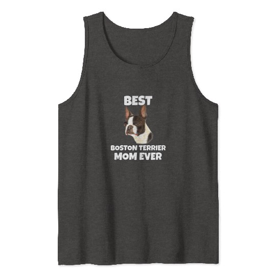Boston Terrier Dog Best Boston Terrier Mom Ever Tank Tops