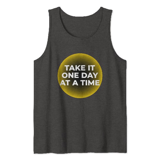One Day at a Time Tank Tops