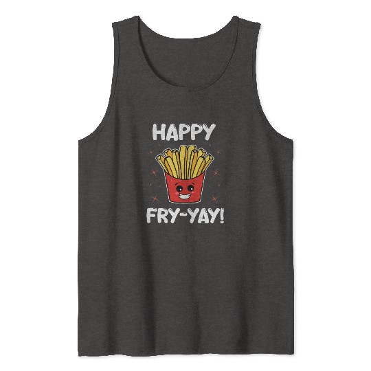 French Fries Anime Lover Happy Fry yay Tank Tops