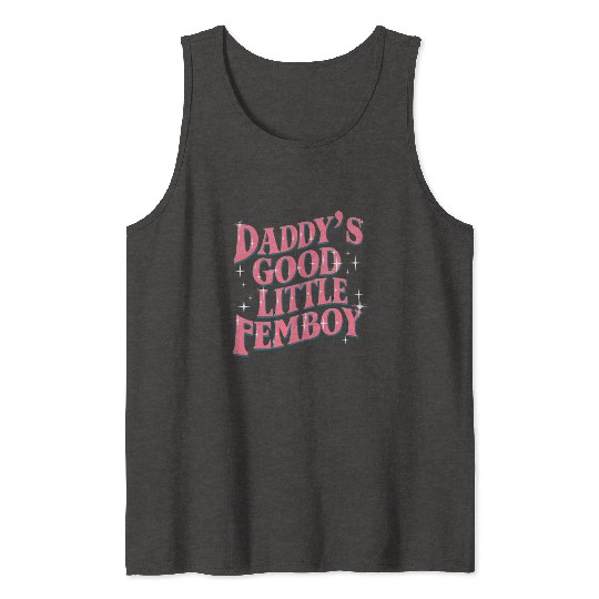 Daddy's Good Little Femboy LGBT Gay Pride Femoby Tank Tops