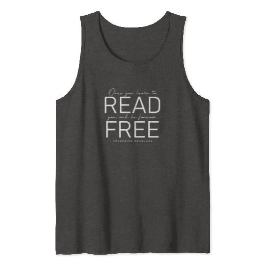 Frederick Douglass Famous Once You Learn To Read Tank Tops