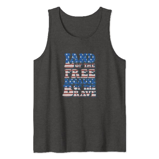 US Flag Land Of The Free Because Of The Brave Tank Tops