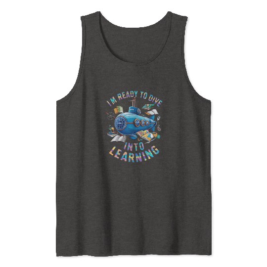 Ready To Dive Into Learning Back School Submarine Tank Tops