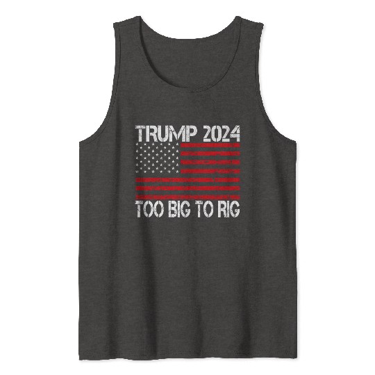 2024 Elections Too Big To Rig Tank Tops