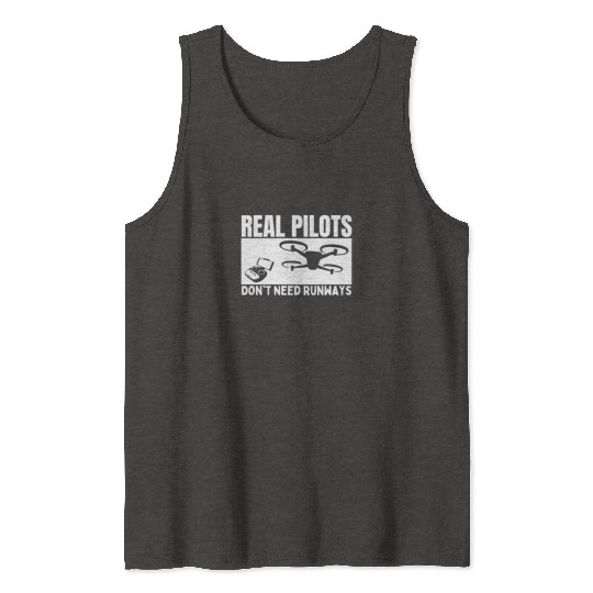Quadcopter Real Pilots Don't Need Runways Funny Tank Tops