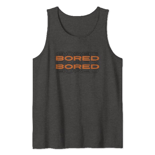 Bored Tank Tops