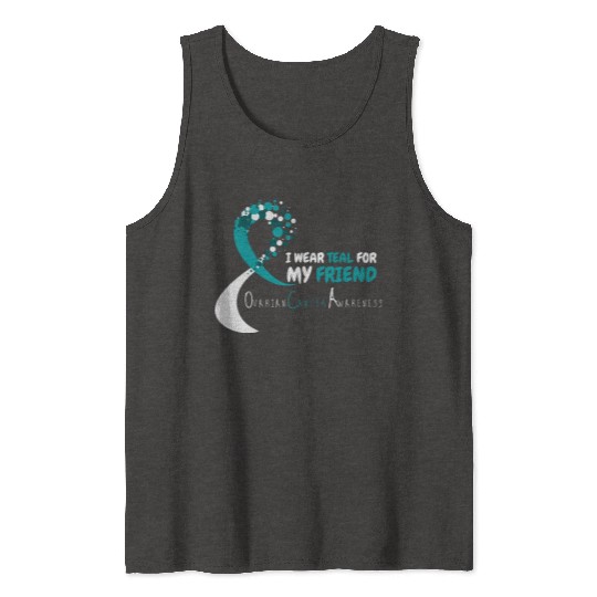 I Wear Teal For My Friend Ovarian Cancer Awareness Tank Tops