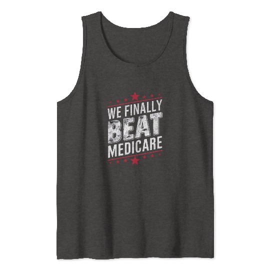 We Finally Beat Medicare Trump Biden Election Tank Tops