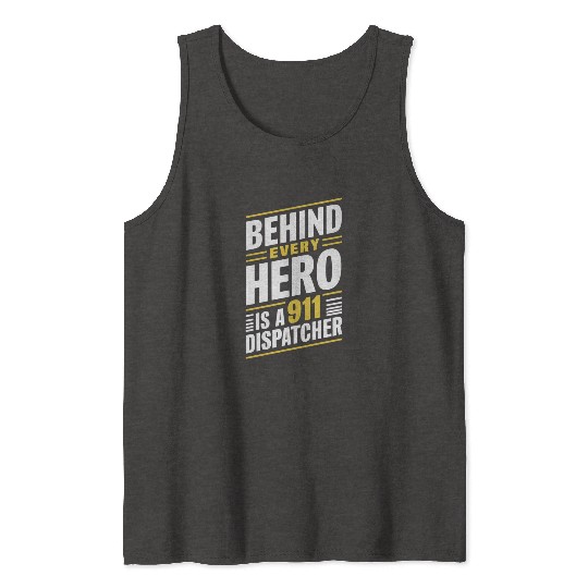 Behind Every Hero Is A 911 Dispatcher Tank Tops