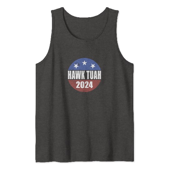 Hawk Tuah 2024 Election Button Hawk Tuahhawk tuah Tank Tops